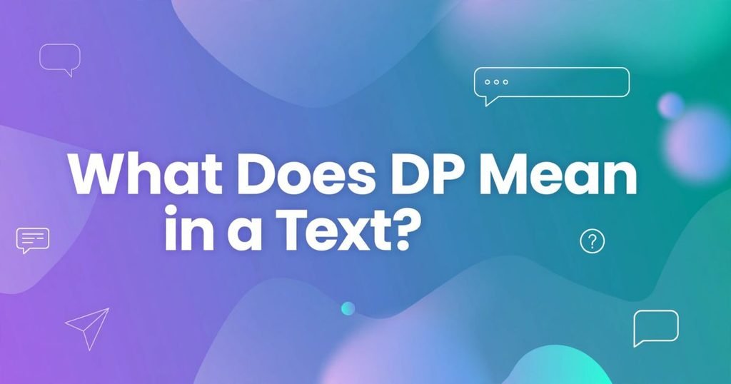 meaning of DP in text messages